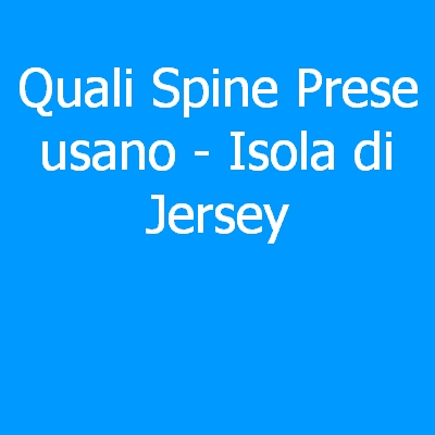 Isola di Jersey – Quali spine (prese) eletriche si usano?