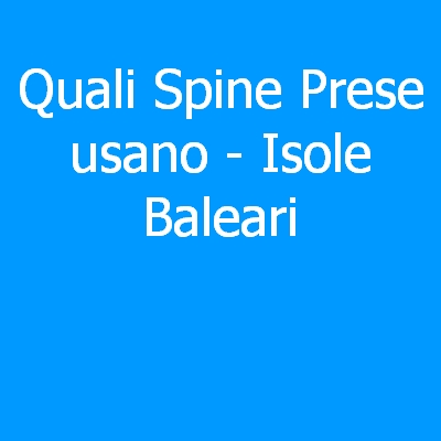 Isole Baleari – Quali spine (prese) eletriche si usano?