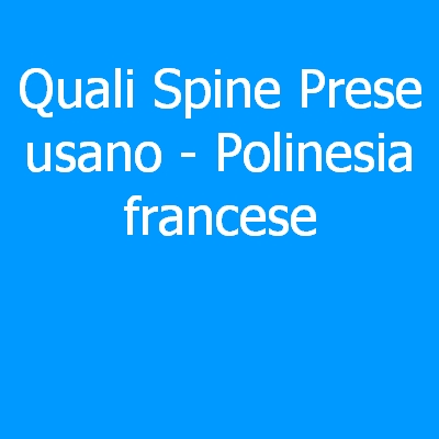 Polinesia francese – Quali spine (prese) eletriche si usano?